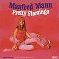 The Manfreds : Pretty Flamingo